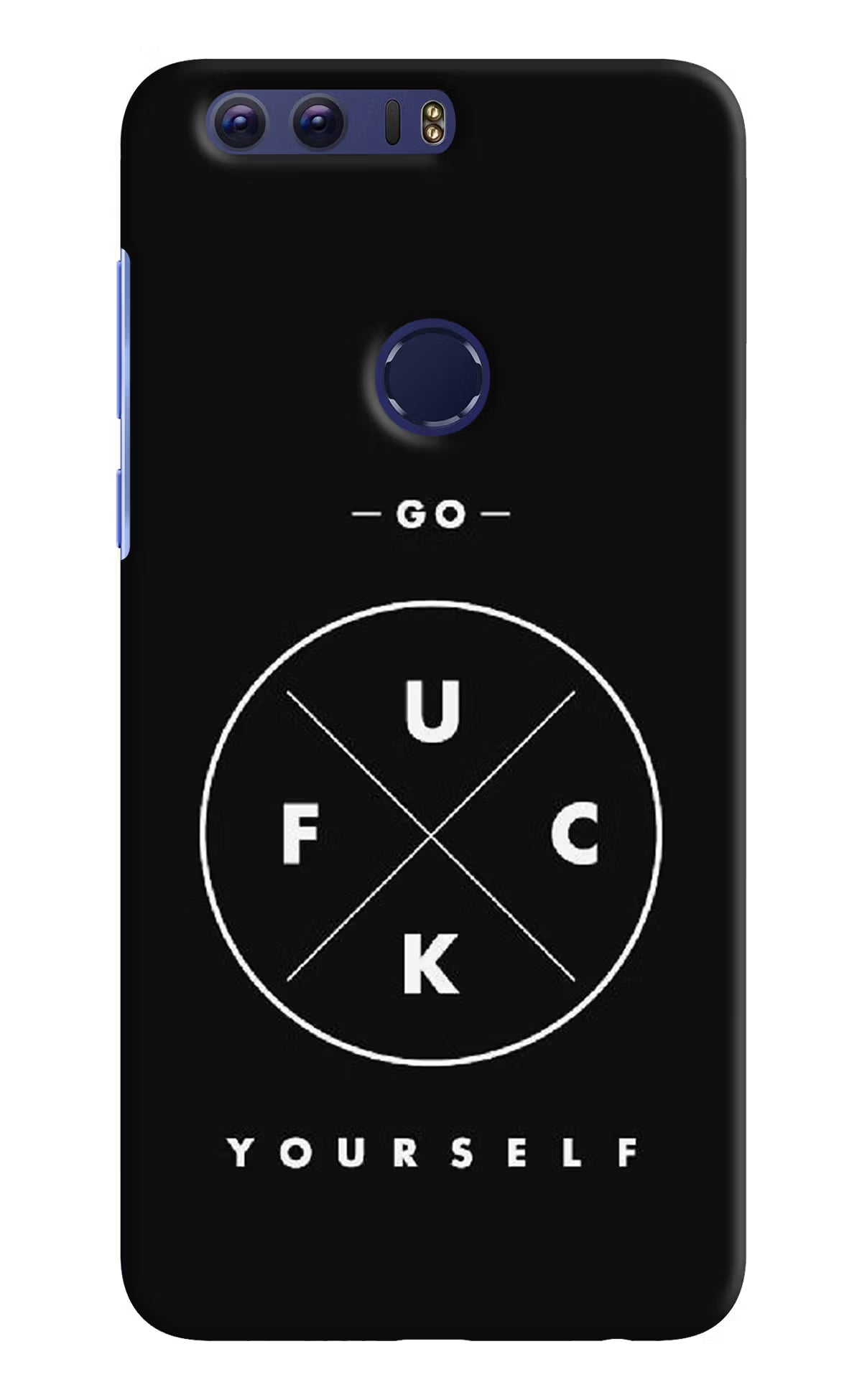 Go Fuck Yourself Honor 8 Hard Case Back Cover by Casekaro