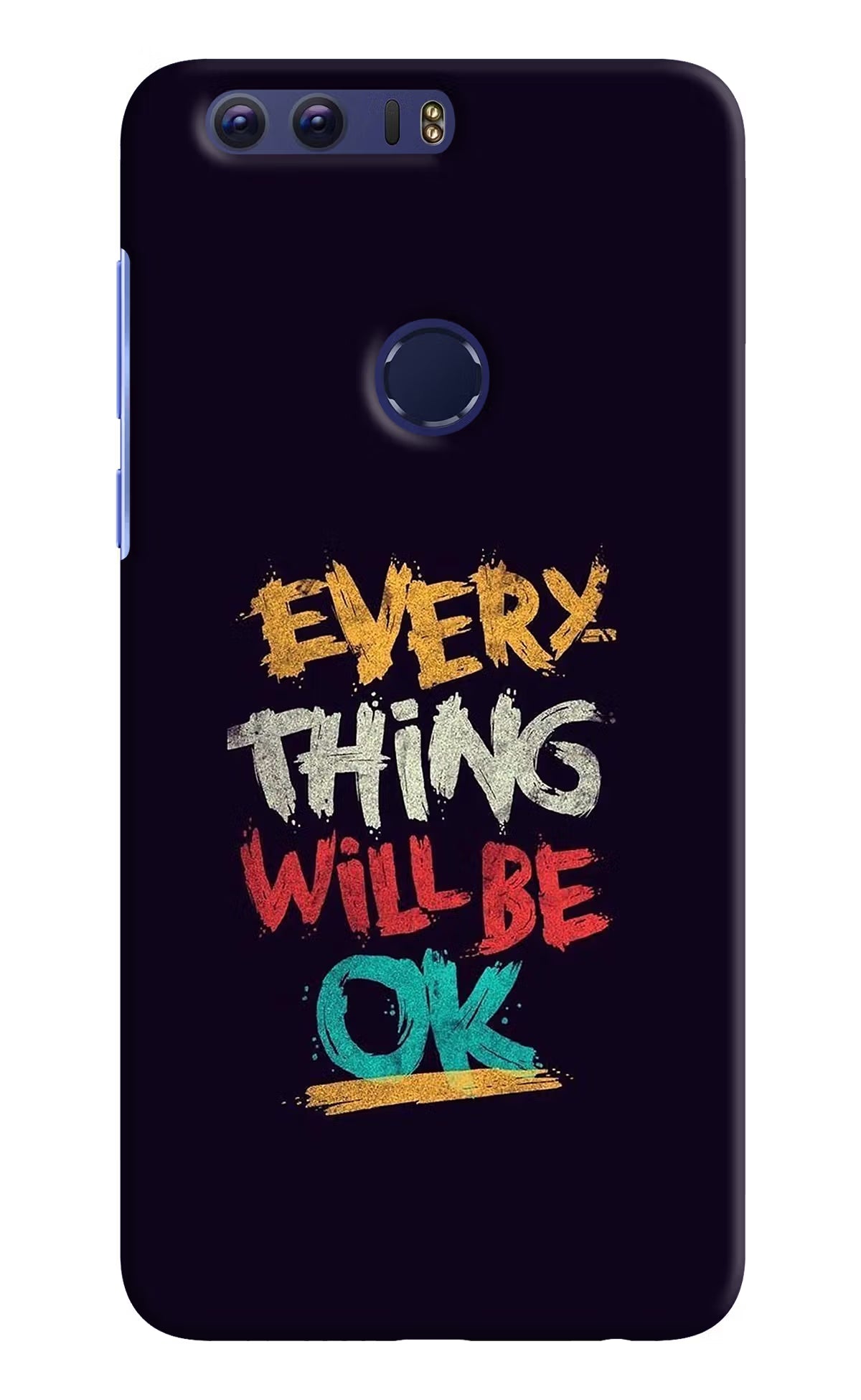 Everything Will Be Ok Honor 8 Hard Case Back Cover by Casekaro