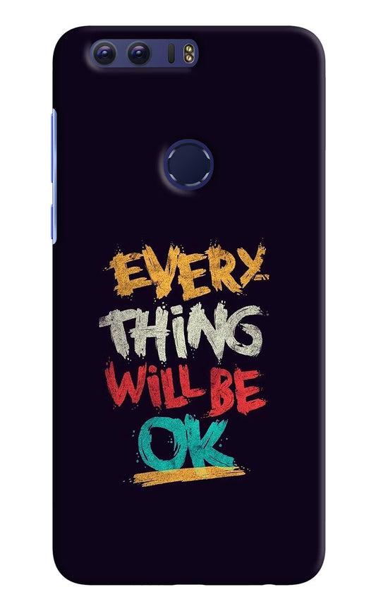 Everything Will Be Ok Honor 8 Hard Case Back Cover by Casekaro