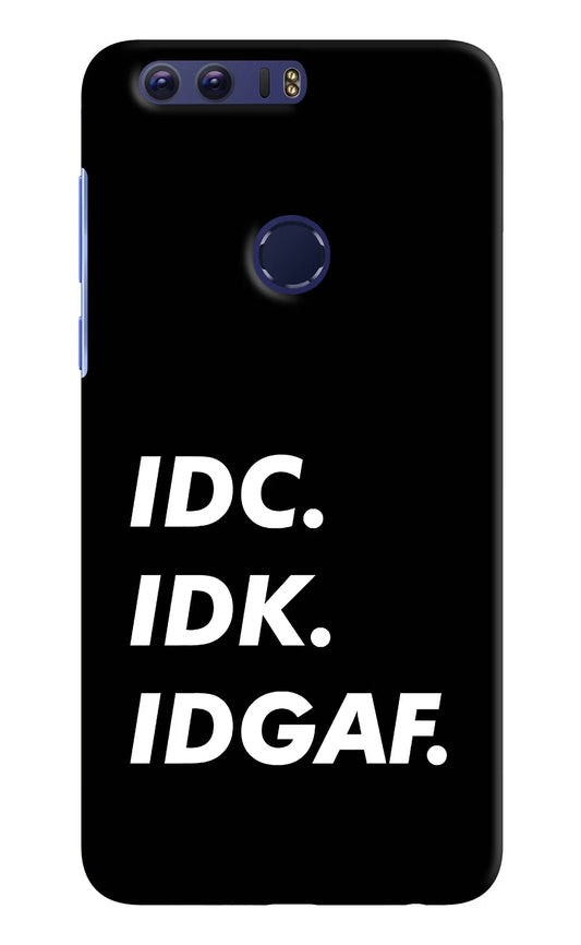 Idc Idk Idgaf Honor 8 Hard Case Back Cover by Casekaro