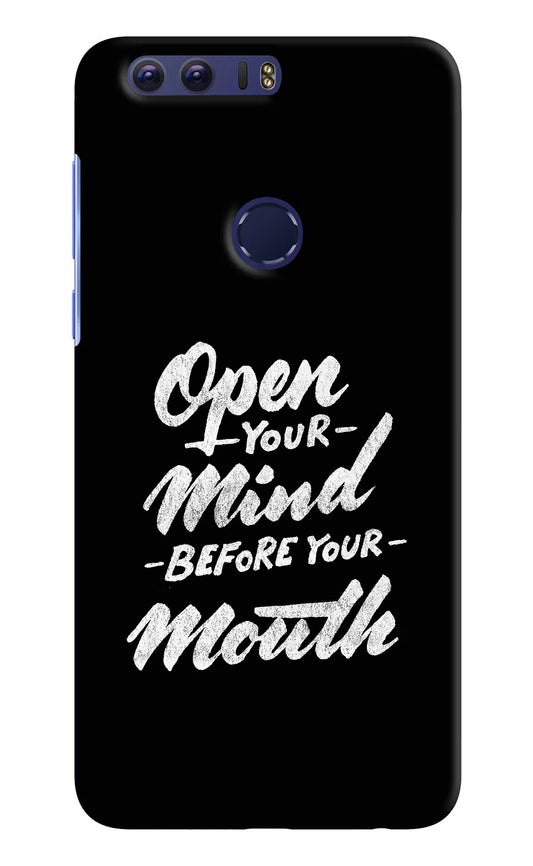 Open Your Mind Before Your Mouth Honor 8 Hard Case Back Cover by Casekaro