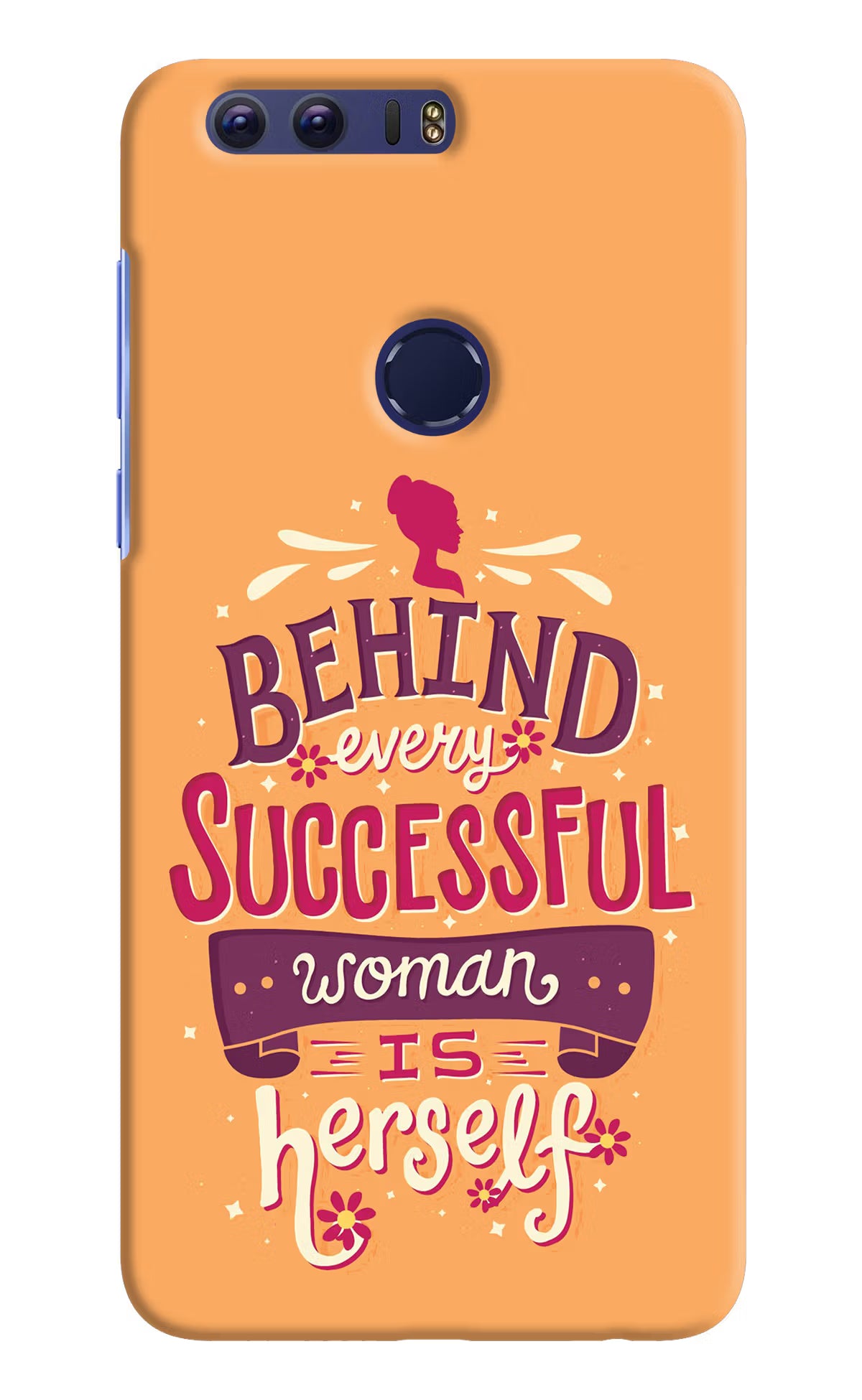 Behind Every Successful Woman There Is Herself Honor 8 Hard Case Back Cover by Casekaro