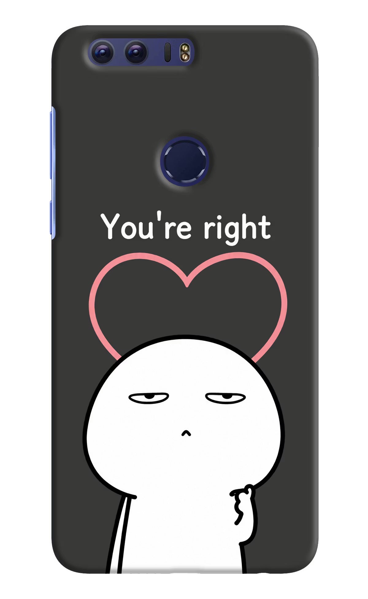 You're Right Honor 8 Back Cover