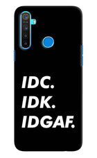 Idc Idk Idgaf Realme 5/5i/5s Hard Case Back Cover by Casekaro