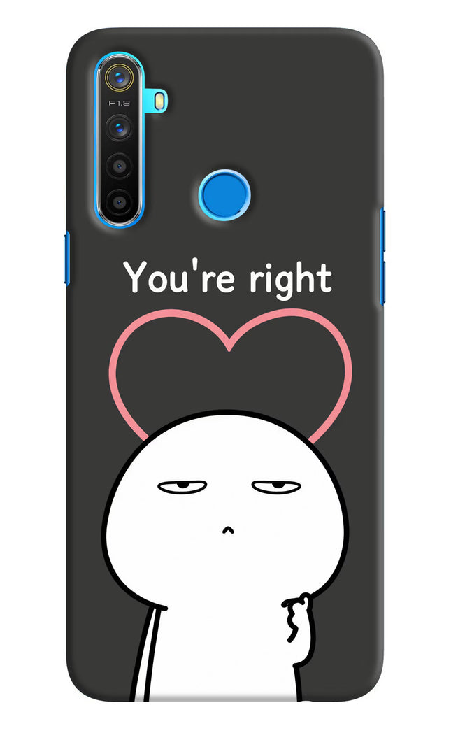 You're Right Realme 5/5i/5s Hard Case Back Cover by Casekaro