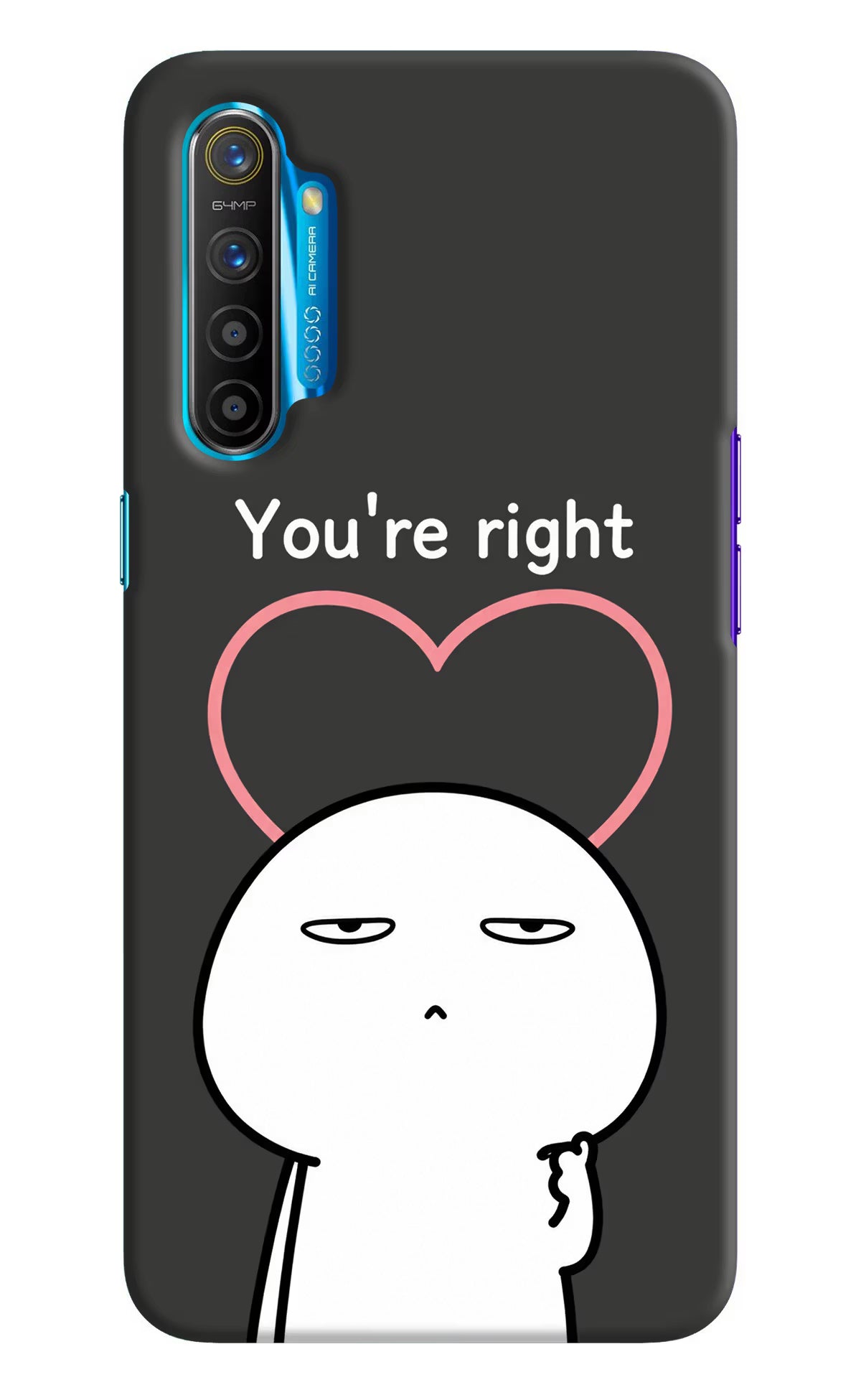 You're Right Realme XT/X2 Back Cover