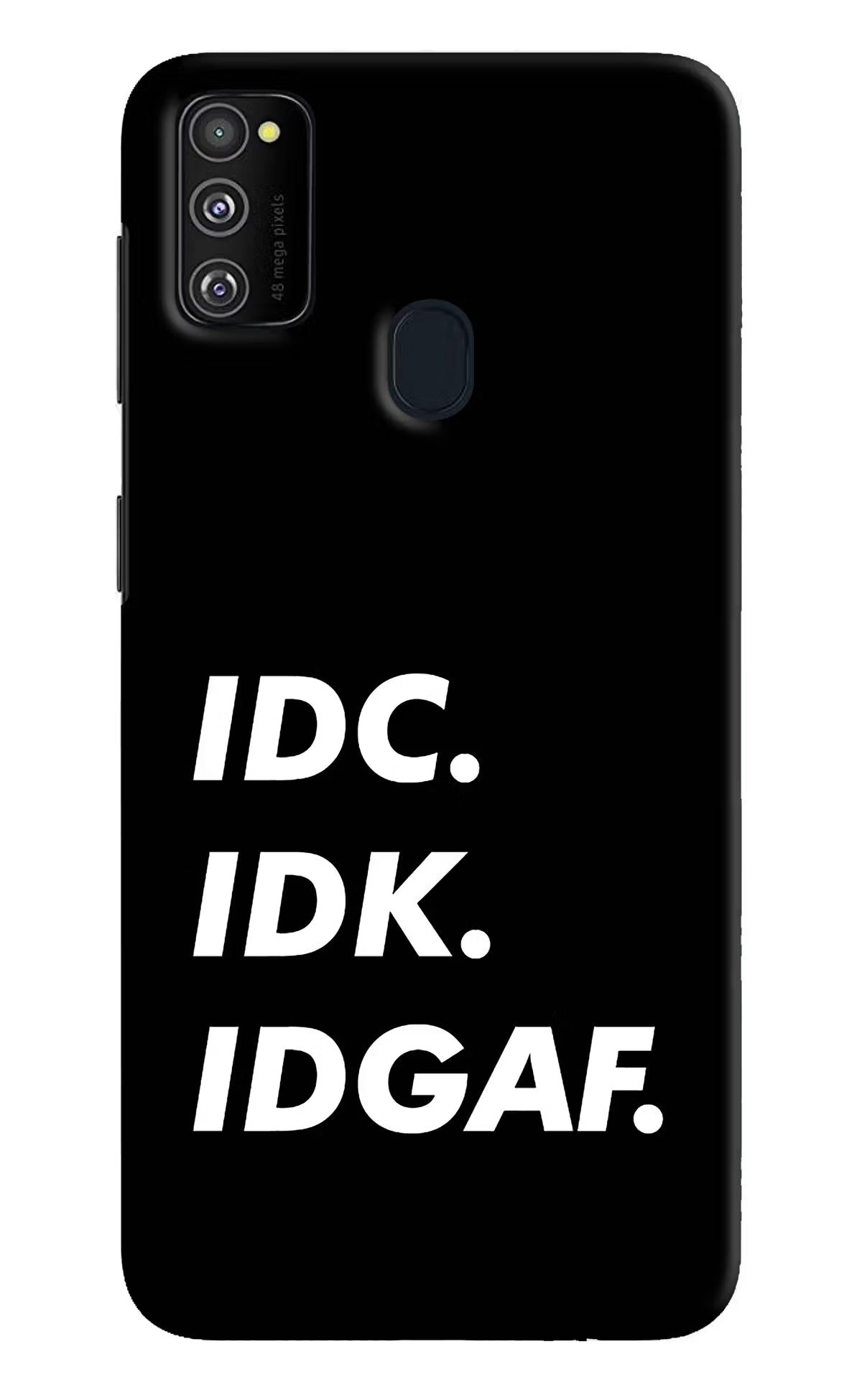 Idc Idk Idgaf Samsung M30s Hard Case Back Cover by Casekaro