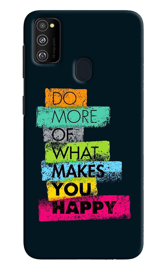 Do More Of What Makes You Happy Samsung M30s Hard Case Back Cover by Casekaro