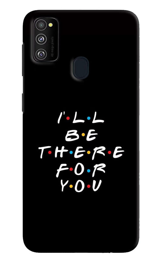I'll Be There For You Samsung M30s Hard Case Back Cover by Casekaro