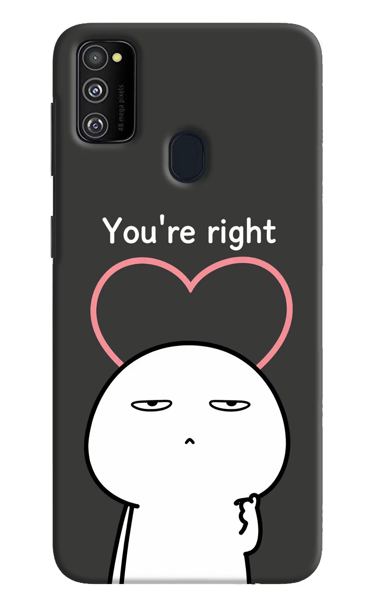 You're Right Samsung M30s Back Cover