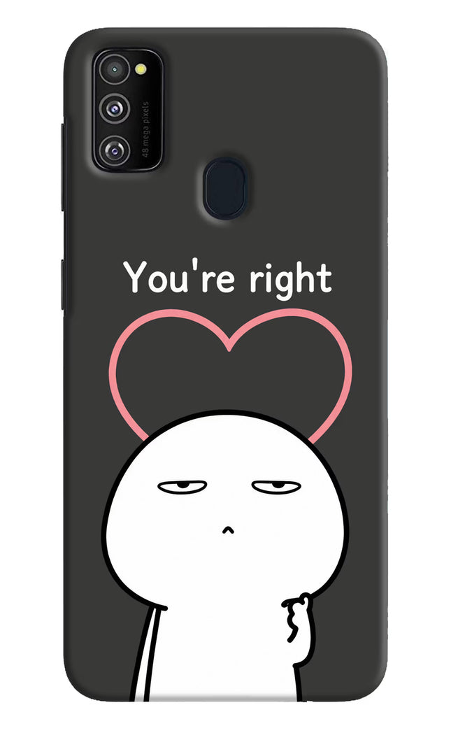 You're Right Samsung M30s Hard Case Back Cover by Casekaro