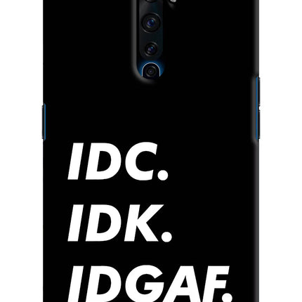 Idc Idk Idgaf Oppo Reno2 Z Hard Case Back Cover by Casekaro