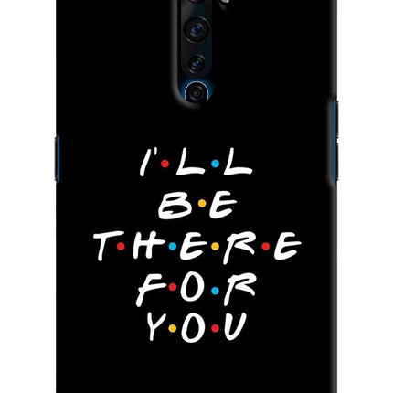I'll Be There For You Oppo Reno2 Z Hard Case Back Cover by Casekaro