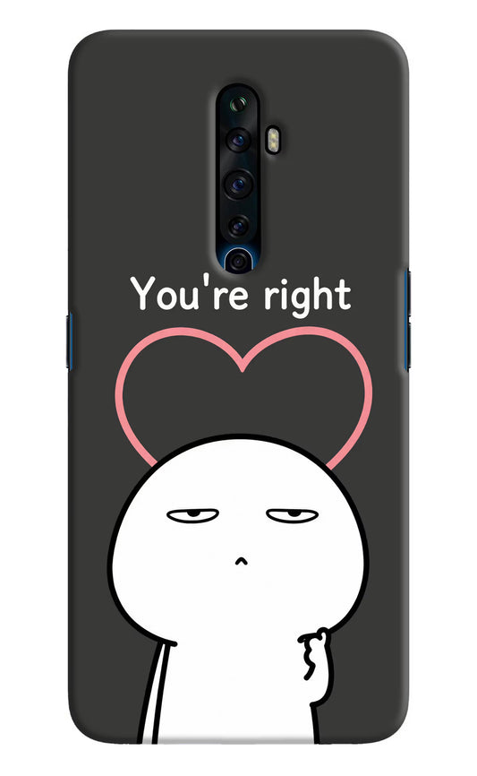 You're Right Oppo Reno2 Z Hard Case Back Cover by Casekaro