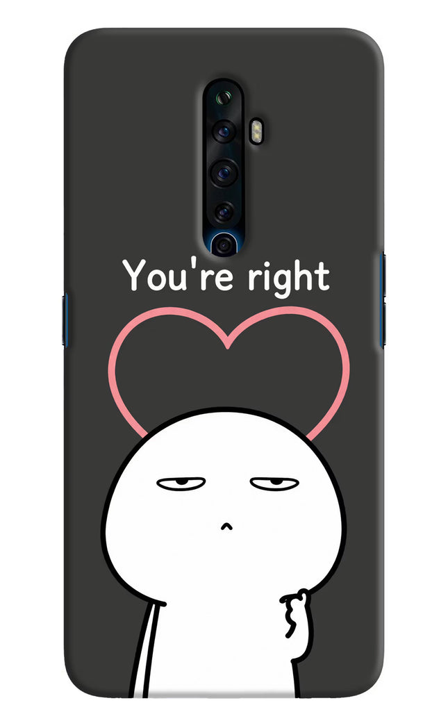 You're Right Oppo Reno2 Z Hard Case Back Cover by Casekaro