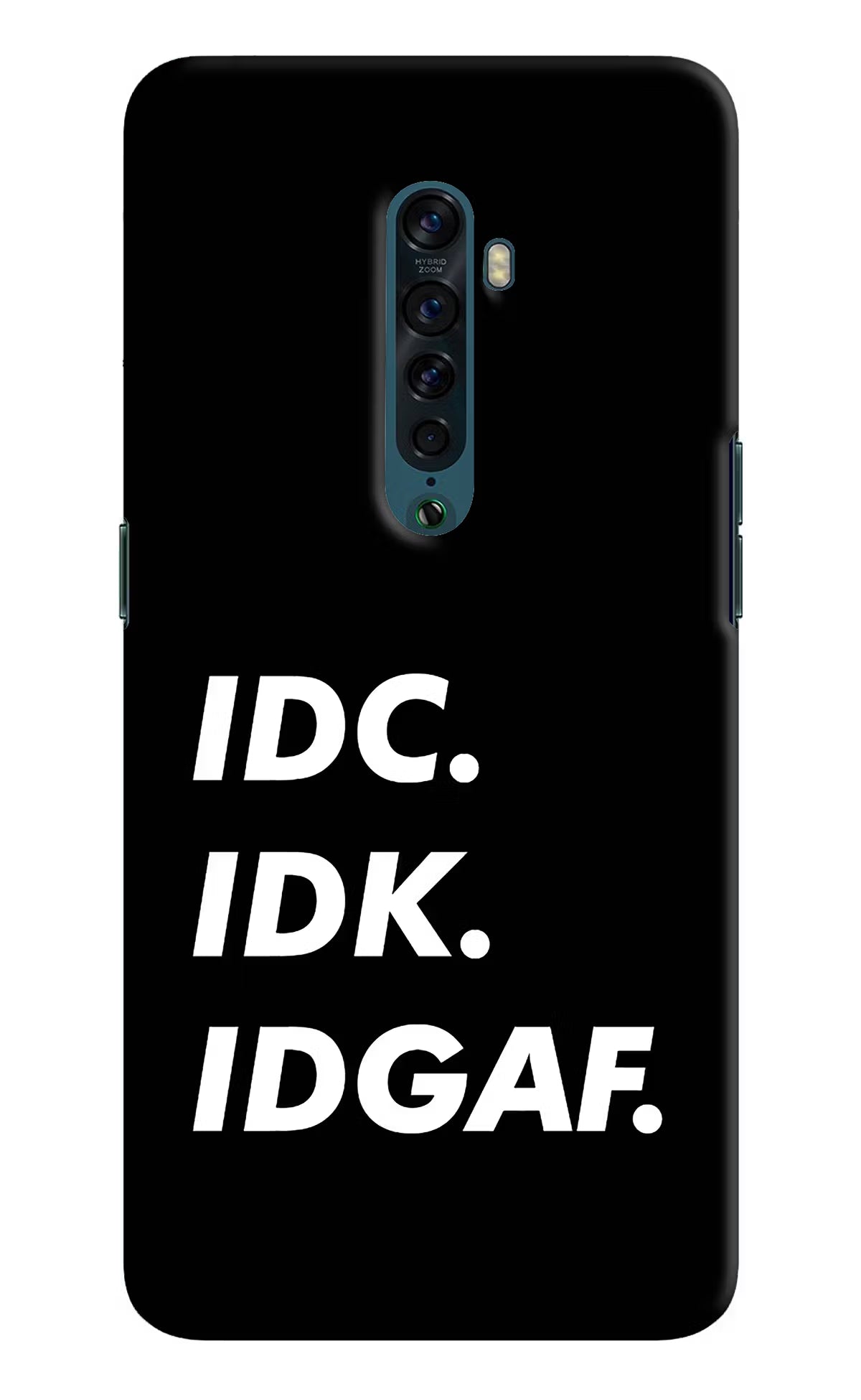 Idc Idk Idgaf Oppo Reno2 Hard Case Back Cover by Casekaro