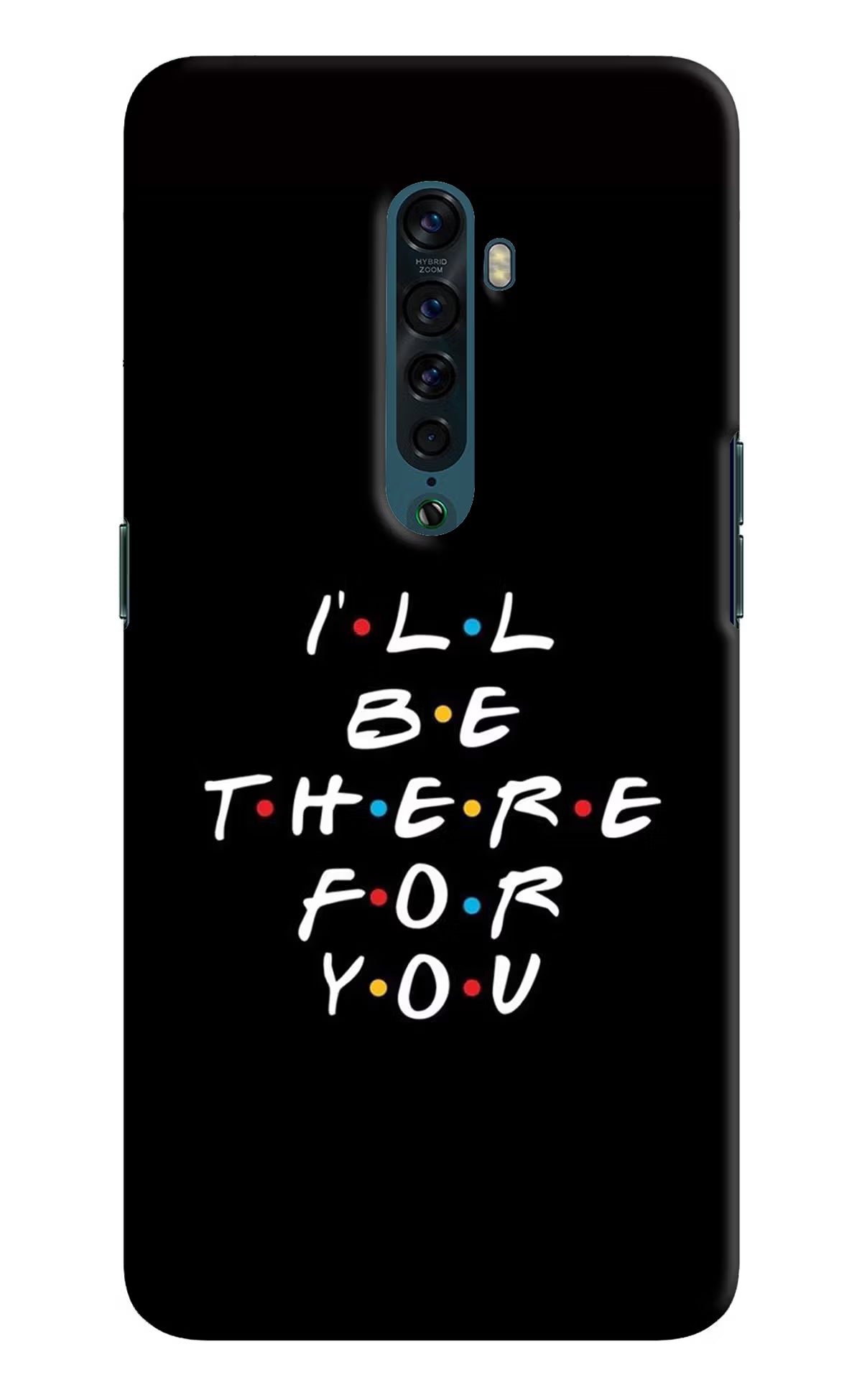 I'll Be There For You Oppo Reno2 Hard Case Back Cover by Casekaro