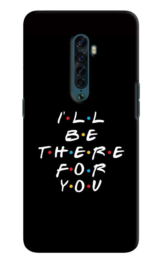 I'll Be There For You Oppo Reno2 Hard Case Back Cover by Casekaro