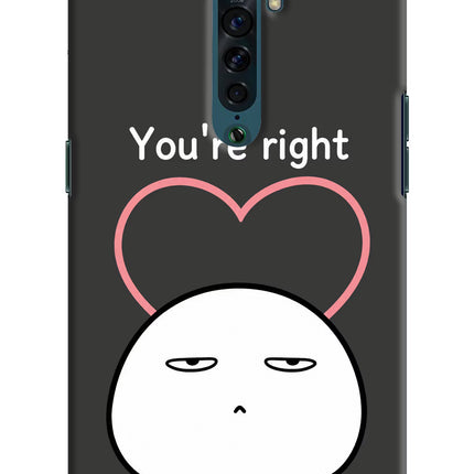 You're Right Oppo Reno2 Hard Case Back Cover by Casekaro