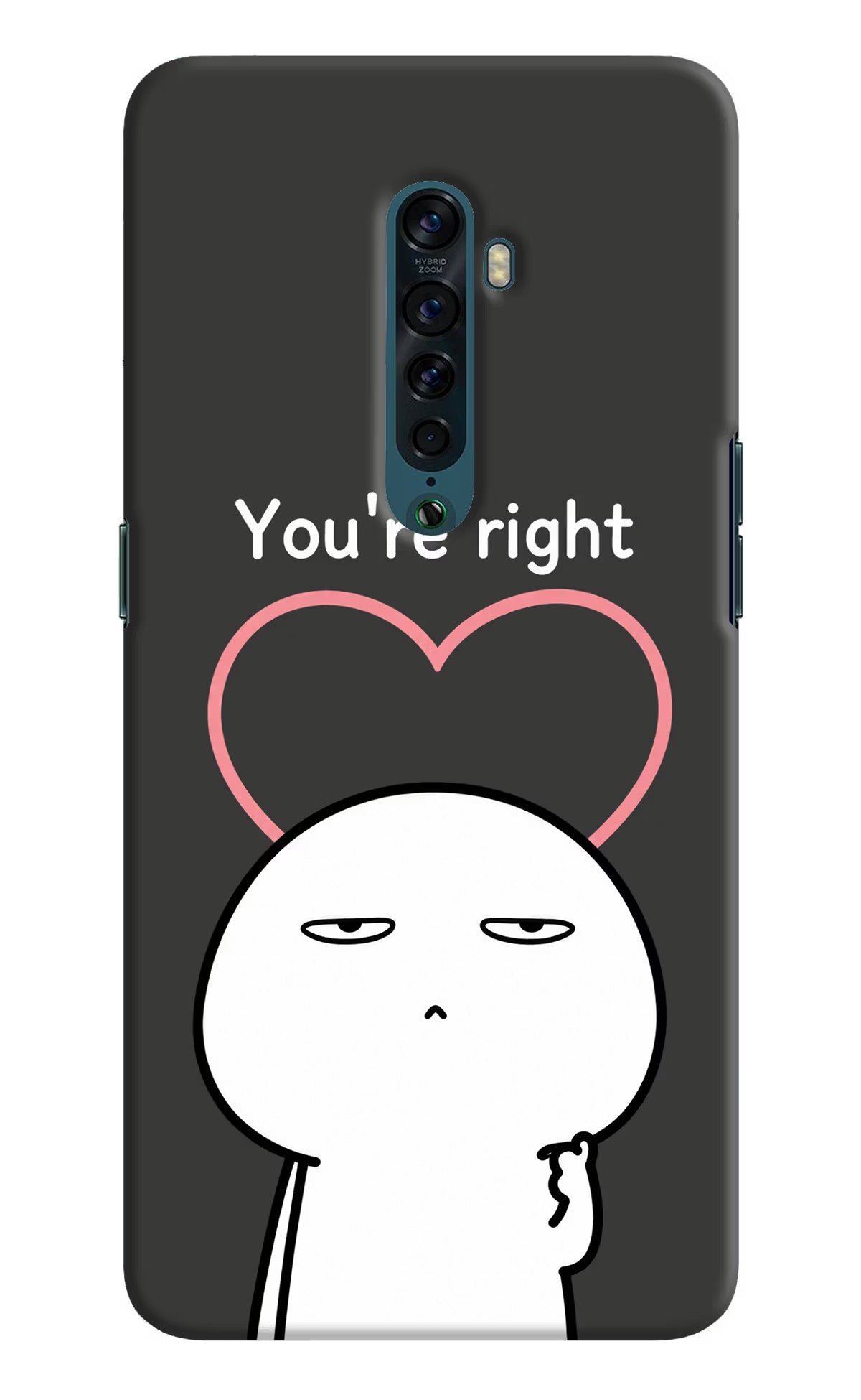 You're Right Oppo Reno2 Back Cover
