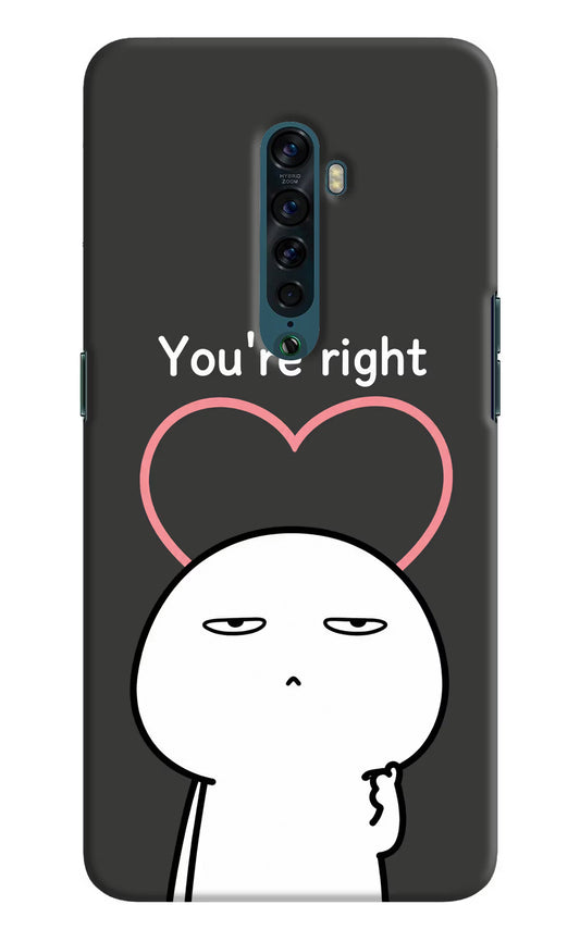 You're Right Oppo Reno2 Hard Case Back Cover by Casekaro