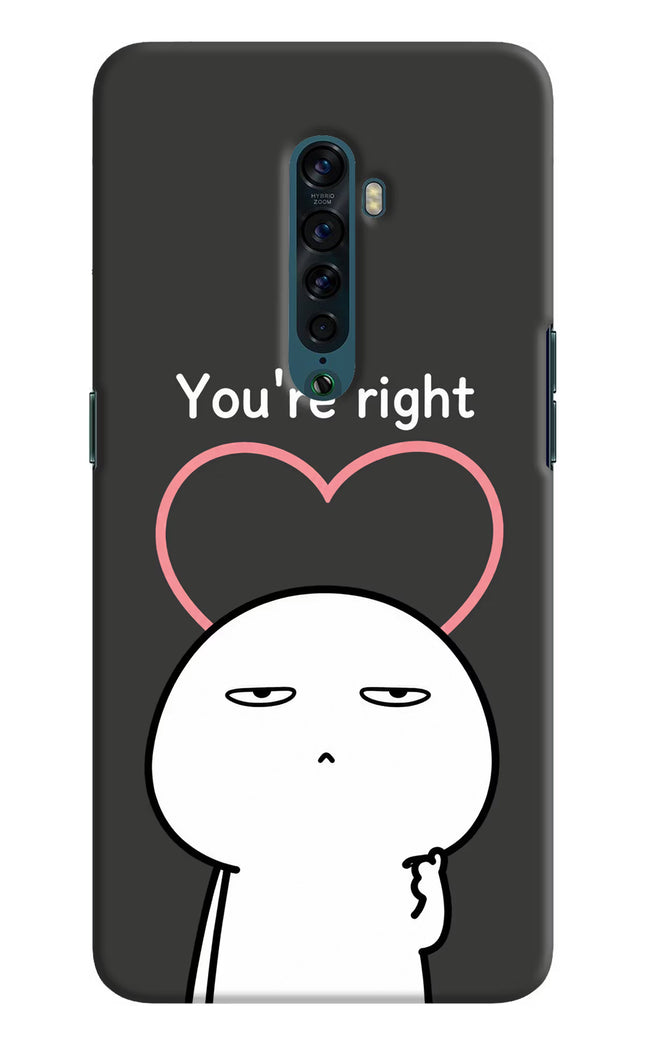 You're Right Oppo Reno2 Hard Case Back Cover by Casekaro