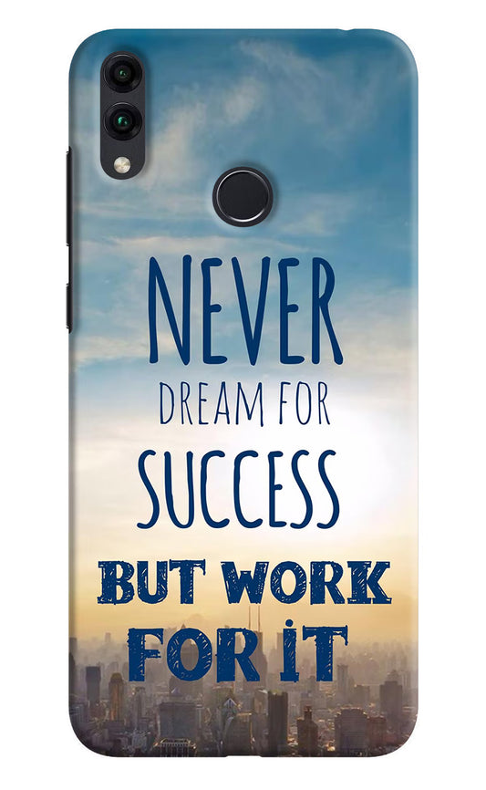 Never Dream For Success But Work For It Honor 8C Hard Case Back Cover by Casekaro