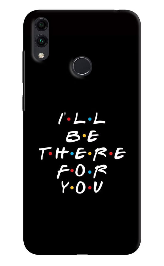 I'll Be There For You Honor 8C Hard Case Back Cover by Casekaro