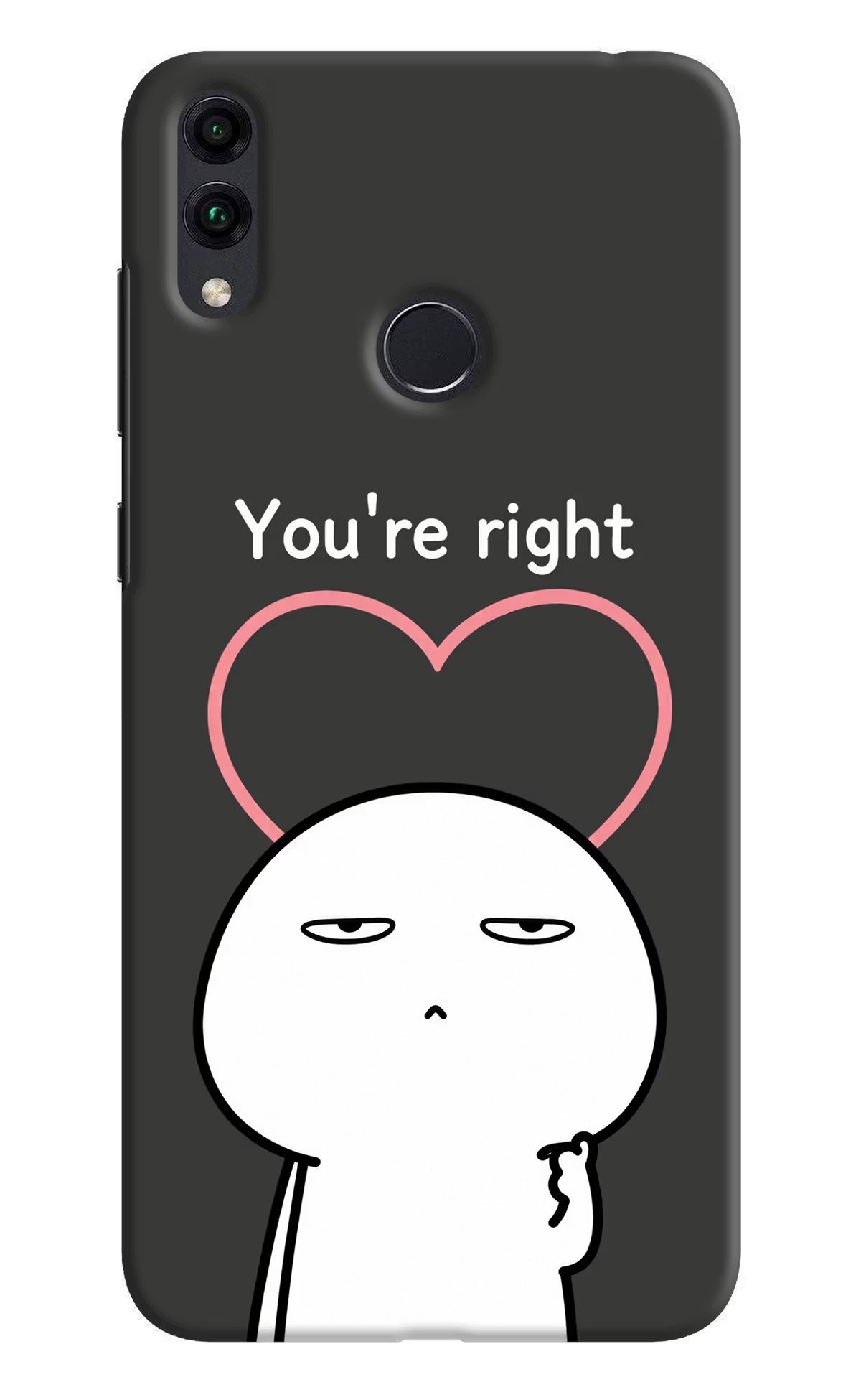 You're Right Honor 8C Back Cover