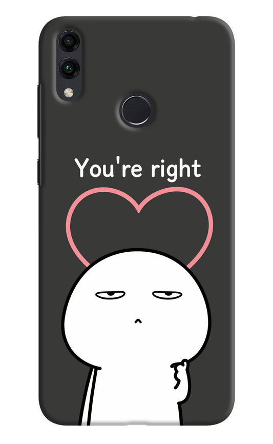 You're Right Honor 8C Hard Case Back Cover by Casekaro