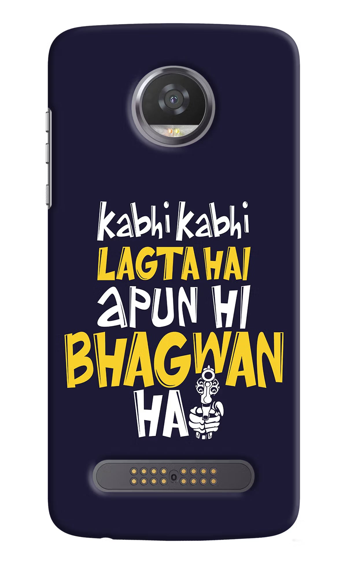 Kabhi Kabhi Lagta Hai Apun Hi Bhagwan Hai Moto Z2 Play Hard Case Back Cover by Casekaro