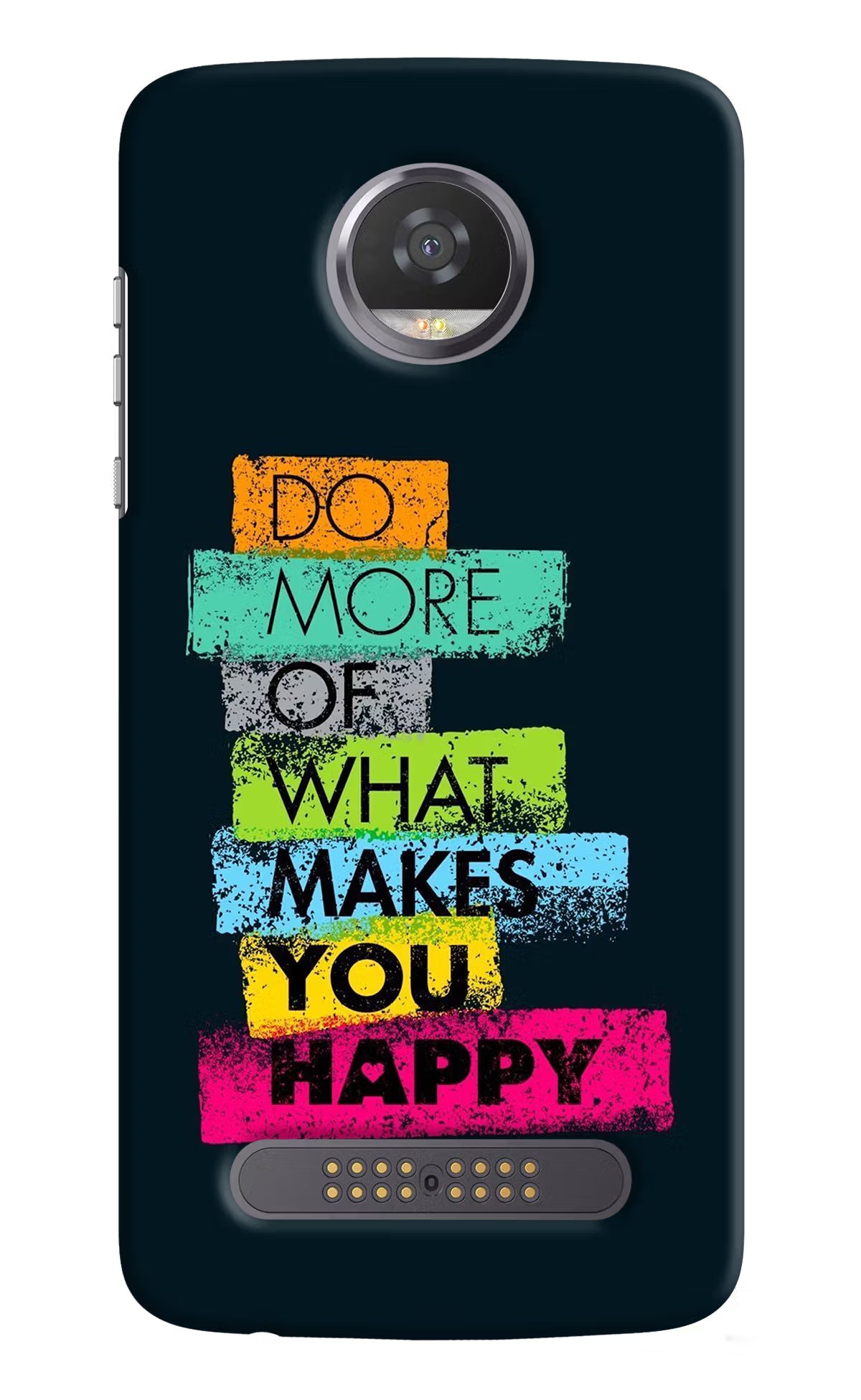 Do More Of What Makes You Happy Moto Z2 Play Hard Case Back Cover by Casekaro