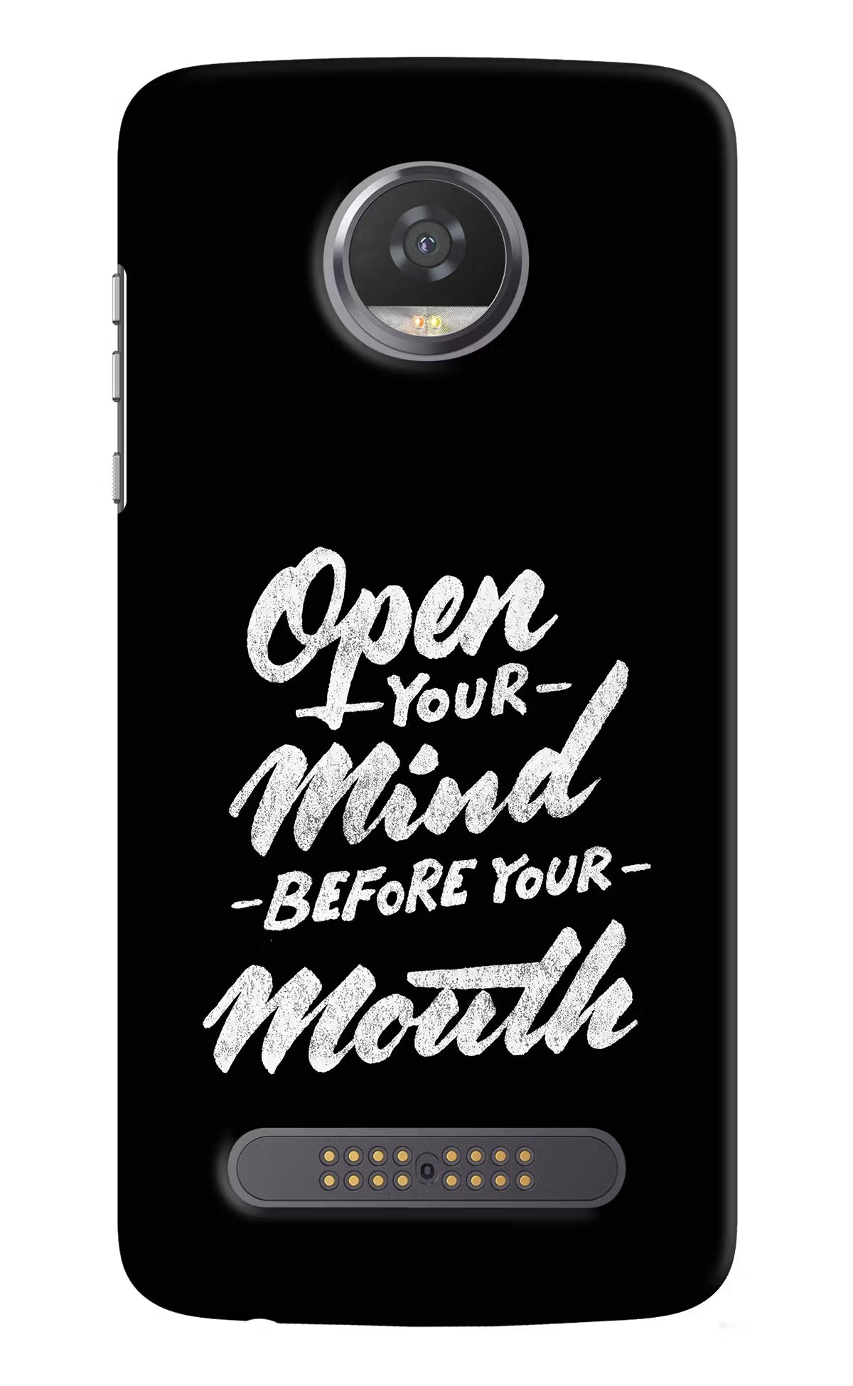 Open Your Mind Before Your Mouth Moto Z2 Play Hard Case Back Cover by Casekaro