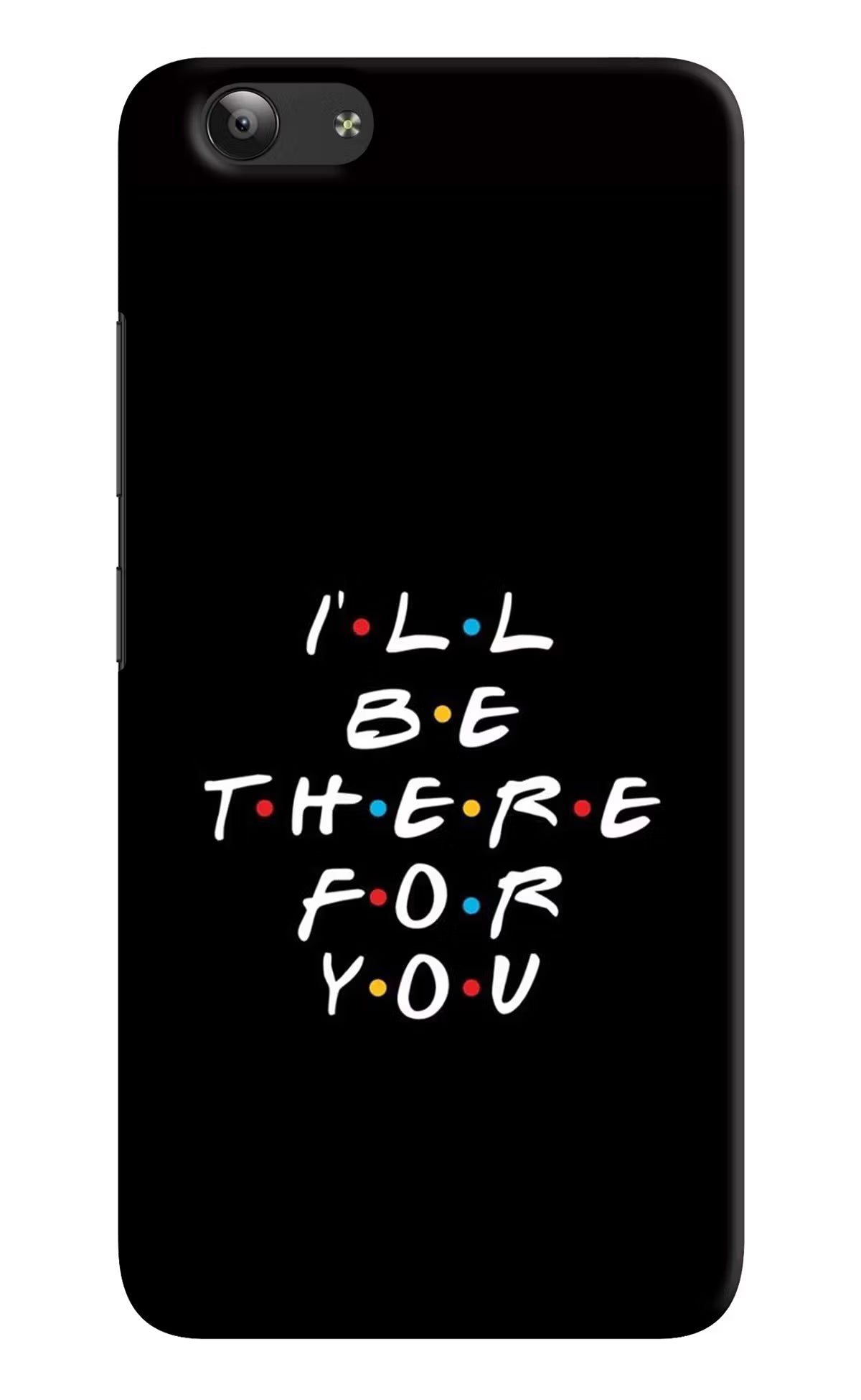 I'll Be There For You Vivo Y53 Hard Case Back Cover by Casekaro