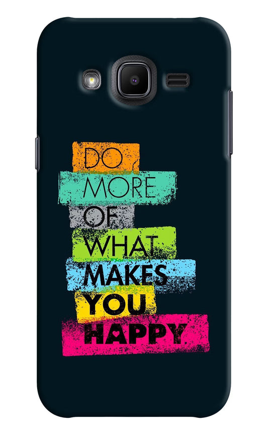 Do More Of What Makes You Happy Samsung J2 2017 Hard Case Back Cover by Casekaro