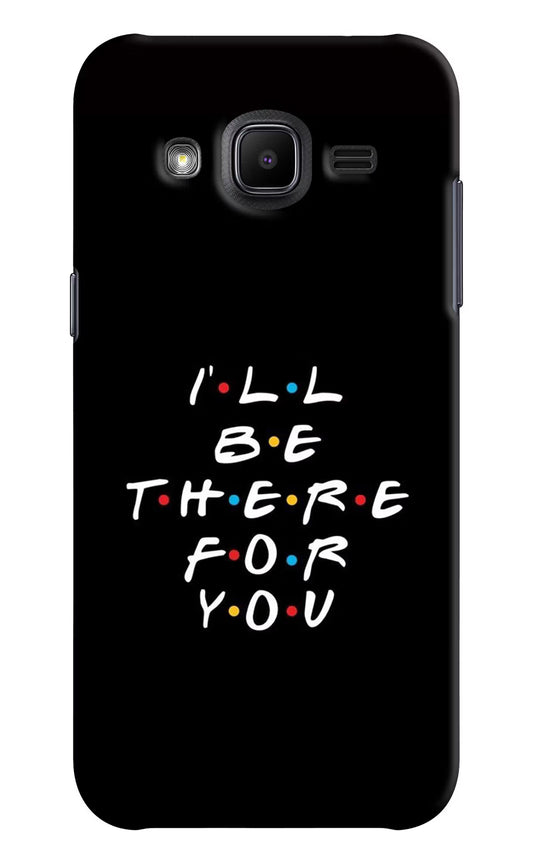 I'll Be There For You Samsung J2 2017 Hard Case Back Cover by Casekaro