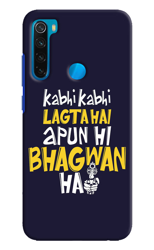 Kabhi Kabhi Lagta Hai Apun Hi Bhagwan Hai Redmi Note 8 Hard Case Back Cover by Casekaro