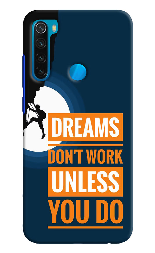 Dreams Don’T Work Unless You Do Redmi Note 8 Hard Case Back Cover by Casekaro