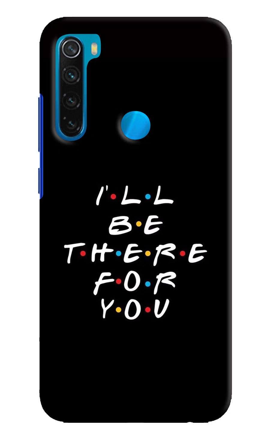 I'll Be There For You Redmi Note 8 Back Cover, Hard case