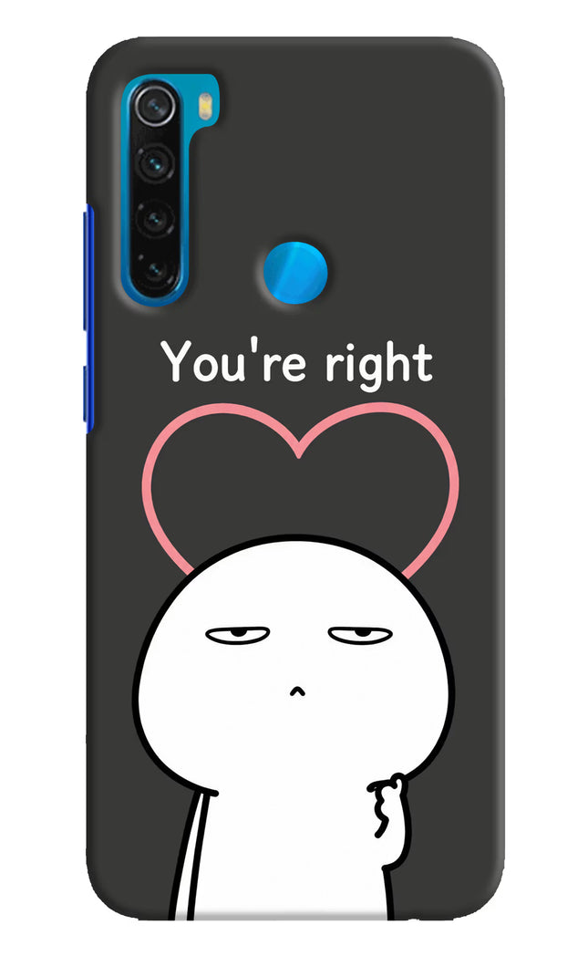 You're Right Redmi Note 8 Hard Case Back Cover by Casekaro