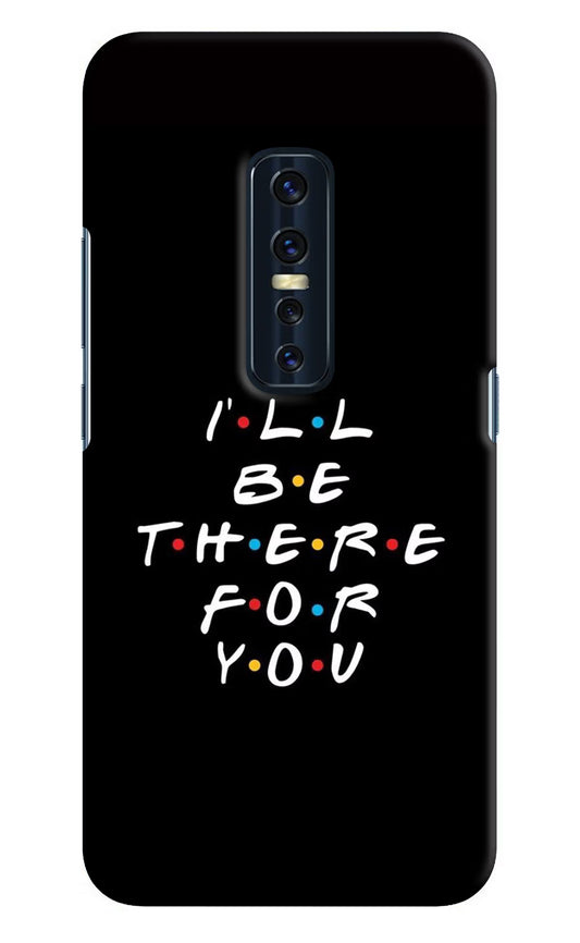 I'll Be There For You Vivo V17 Pro Hard Case Back Cover by Casekaro