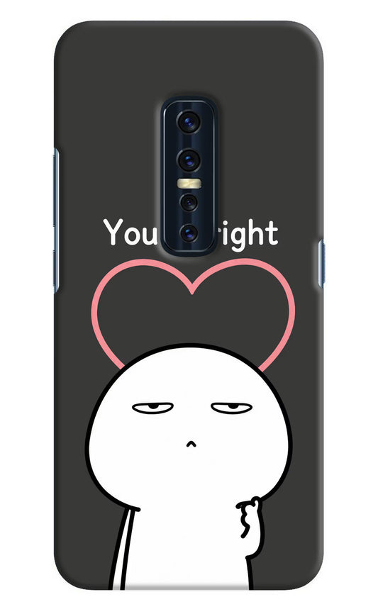 You're Right Vivo V17 Pro Hard Case Back Cover by Casekaro