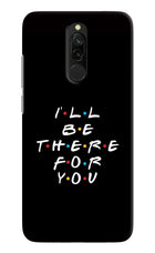 I'll Be There For You Redmi 8 Hard Case Back Cover by Casekaro