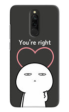 You're Right Redmi 8 Hard Case Back Cover by Casekaro