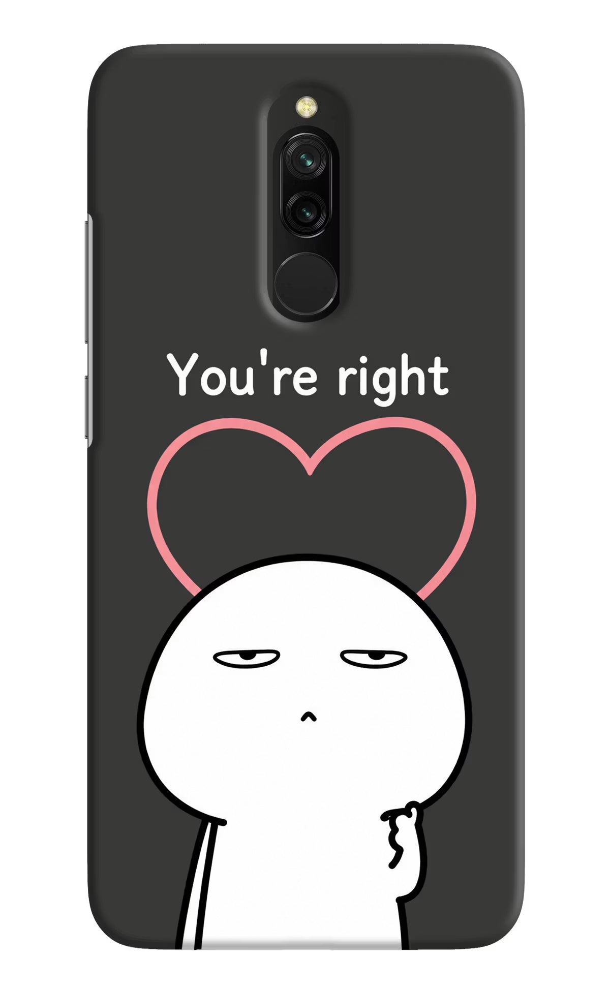 You're Right Redmi 8 Back Cover