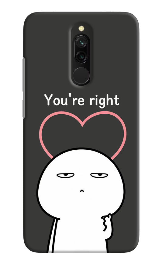 You're Right Redmi 8 Hard Case Back Cover by Casekaro