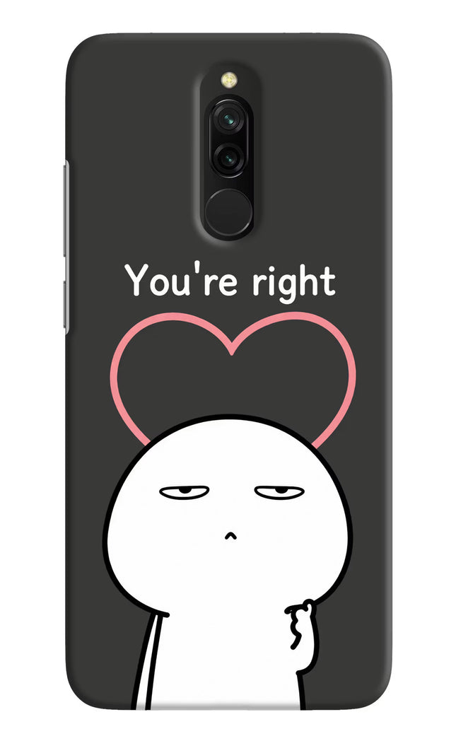 You're Right Redmi 8 Hard Case Back Cover by Casekaro