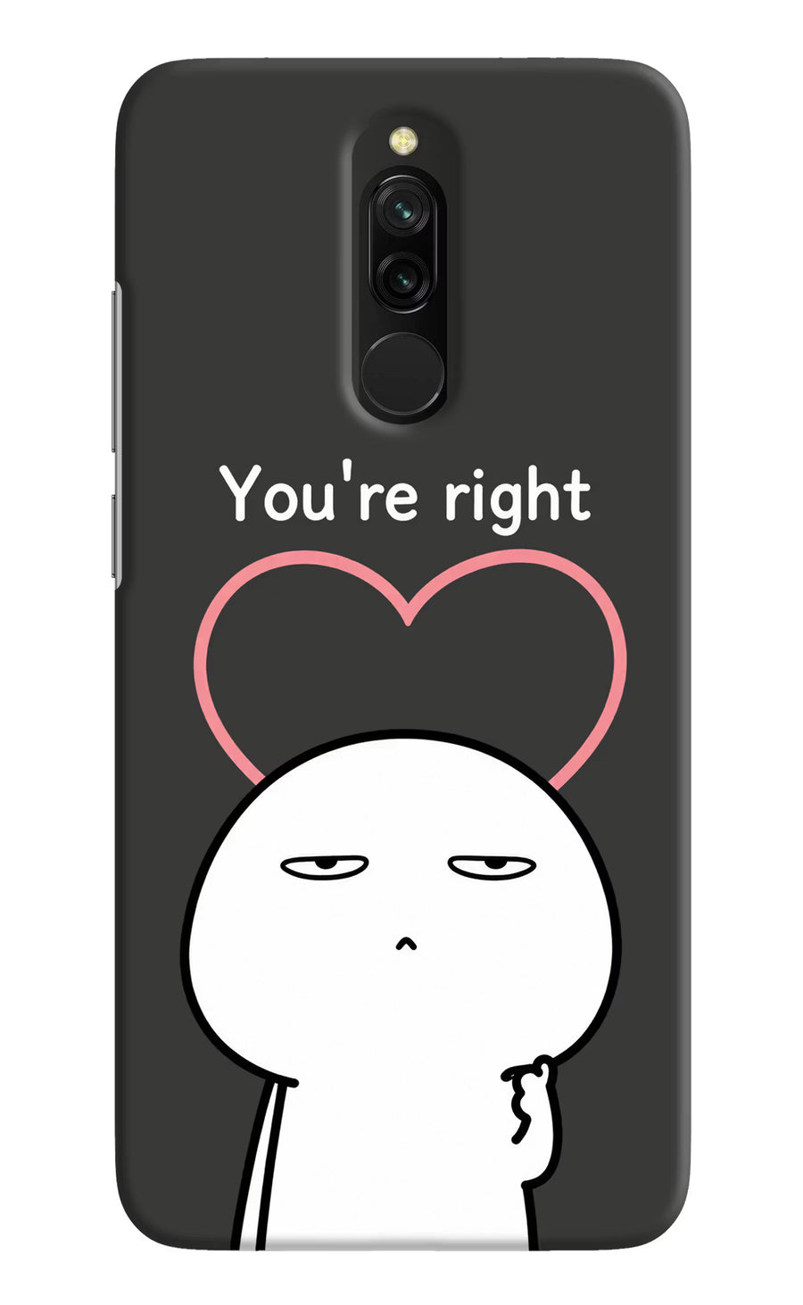 You're Right Redmi 8 Back Cover, Hard case