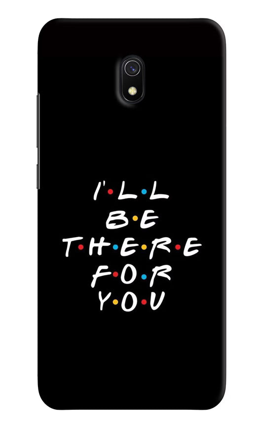 I'll Be There For You Redmi 8A Hard Case Back Cover by Casekaro