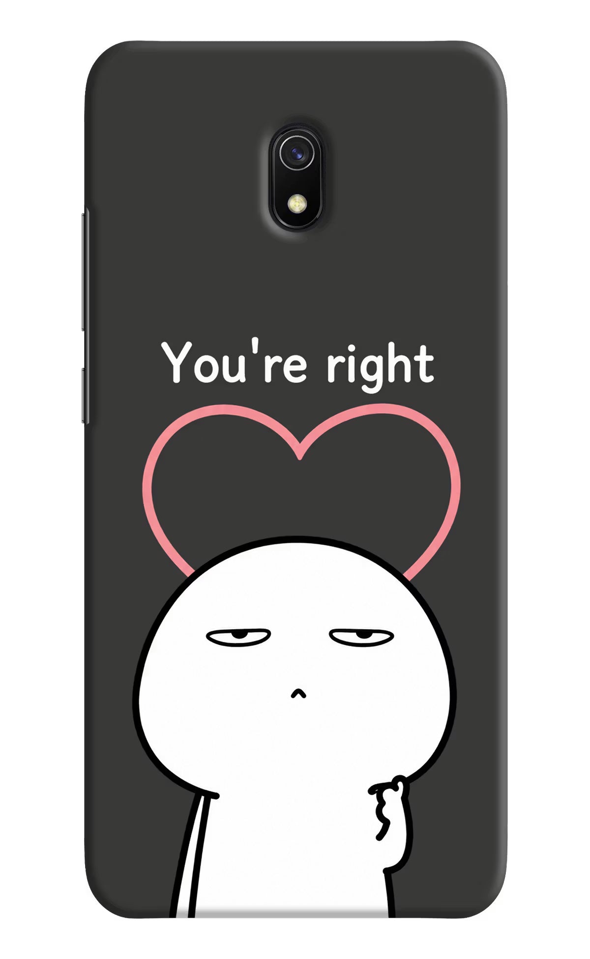 You're Right Redmi 8A Back Cover